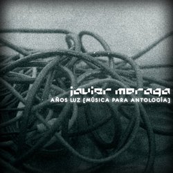 [epa067] Javier Moraga - A&#241;os Luz (M&#250;sica para Antolog&#237;a)