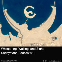 [Sadayatana 013] Whispering, Wailing, and Sighs