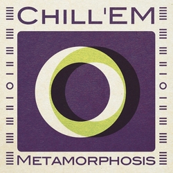[dystopiaq014] Chill'EM - Metamorphosis