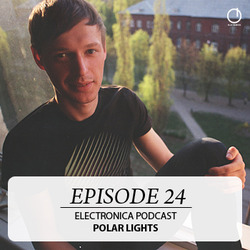 [Electronica Podcast ] Polar Lights - Episode 24