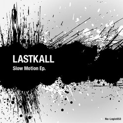 [Nu-logic053] Lastkall  - Slow motion EP