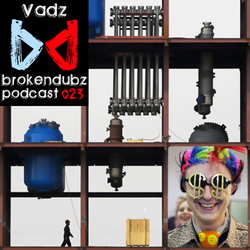 Vadz  - Brokendubz Podcast 023