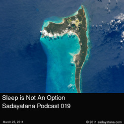 [Sadayatana 019] Sleep is Not An Option