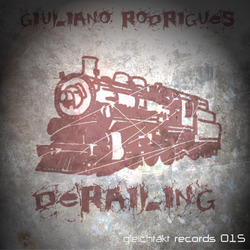 [gtakt015] Giuliano Rodrigues  - Derailing EP