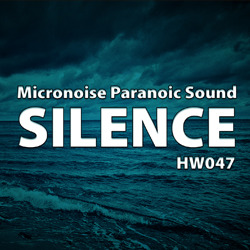 [hw047] Micronoise Paranoic Sound  - Silence