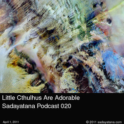 [Sadayatana 020] Little Cthulhus Are Adorable
