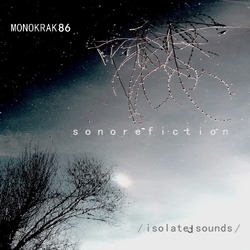 [monoKraK 86] Sonorefiction  - Isolated Sounds