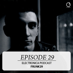 [Electronica Podcast] Frunk28 - Episode 29