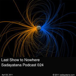 [Sadayatana 024] Last Show to Nowhere