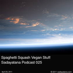 [Sadayatana 025] Spaghetti Squash Vegan Stuff