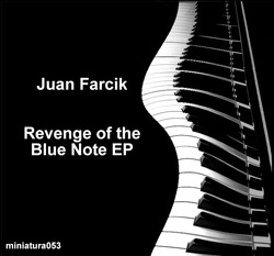 [miniatura053] Juan Farcik  - Revenge Of The Blue Note EP