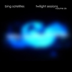 [bfw126] Bing Satellites  - Twilight Sessions volume 6