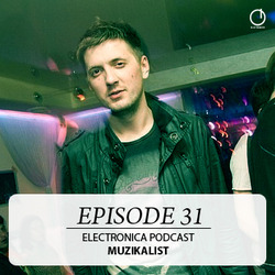 [Electronica Podcast ] Muzikalist - Episode 31