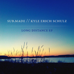 [ss15] Sub.made & Kyle Schulz - Long Distance EP