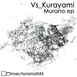 [insectorama045] VS/Kurayami  - Murano EP
