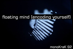 [monoKraK92] Floating Mind  - Encoding Yourself