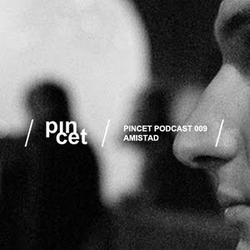 Amistad - Pincet podcast 009