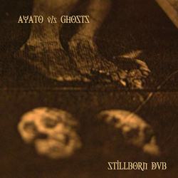 [treetrunk 158] Ayato Versus Ghosts  - Stillborn Dub