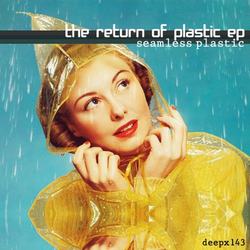[deepx143] Seamless Plastic - The Return Of Plastic EP