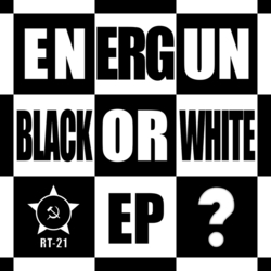 [rt 21] Energun  - Black Or White EP