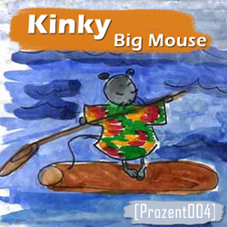 [prozent004] Kinky  - Big Mouse