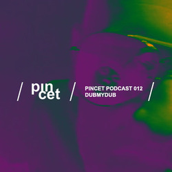 [pinpod012] DubMyDub - Pincet Podcast 011
