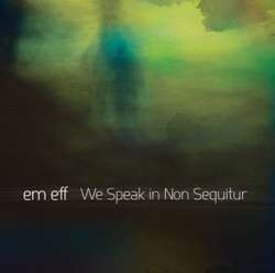 [CTR018] Em eff - We Speak In Non Sequitur