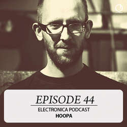 [Electronica Podcast] Hoopa - Episode 44