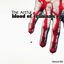 [deepx156] The Artful - Blood Of Criminals EP