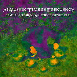 [BOF-013] Akoustik Timbre Frekuency - The Samhain Session for The Chestnut Tree