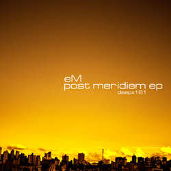 [deepx161] eM - Post Meridiem EP