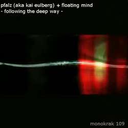 [monoKraK109] Pfalz (aka Kai Eulberg) + Floating Mind - Following The Deep Way