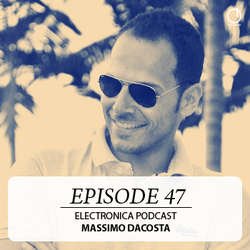 [Electronica Podcast] Massimo DaCosta - Episode 47