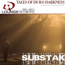 Substak - Q-Lounge Session #002-2012 (Tales of Dub & Darkness)