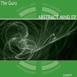 [EAR077] The Guru - Abstract Mind EP