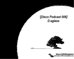 [DiscoPodcast006] D.egless - 27 Minutes in the Dark Side