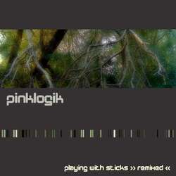 [S27-091] Pinklogik - Playing With Sticks : Remixed