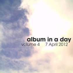 [BFW172] Various Artists - Album In A Day volume 4 - 7 April 2012
