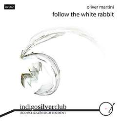 [isc002] Oliver Martini - Follow The White Rabbit