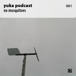 [Electronica Podcast] Yuka - No mosquitoes