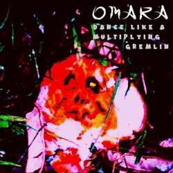[omaramusic042] Omara - Dance like a multiplying gremlin