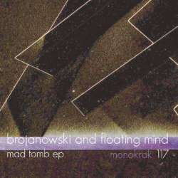 [monoKraK117] Brojanowski & Floating Mind - Mad Tomb EP
