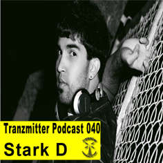 [Podcast - 040] Stark D - Tranzmitter Netlabel Series