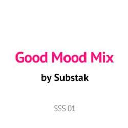 [SSS01] Substak - Good Mood Mix