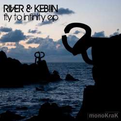 [monoKraK119] River & Kebiin - Fly To Infinity EP