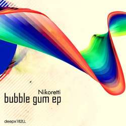 [deepx182LL] Nikoretti - Bubble Gum EP