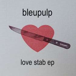 [miniatura061] Bleupulp - Love Stab EP