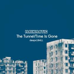 [deepx184LL] Mainmatic - The Tunnel/Time Is Gone