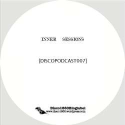 [DiscoPodcast007] Inner Sessions - Disco 1860 Podcast