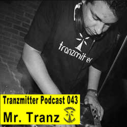 [Podcast 043] Mr. Tranz - Tranzmitter Netlabel Series